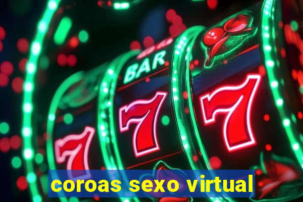 coroas sexo virtual